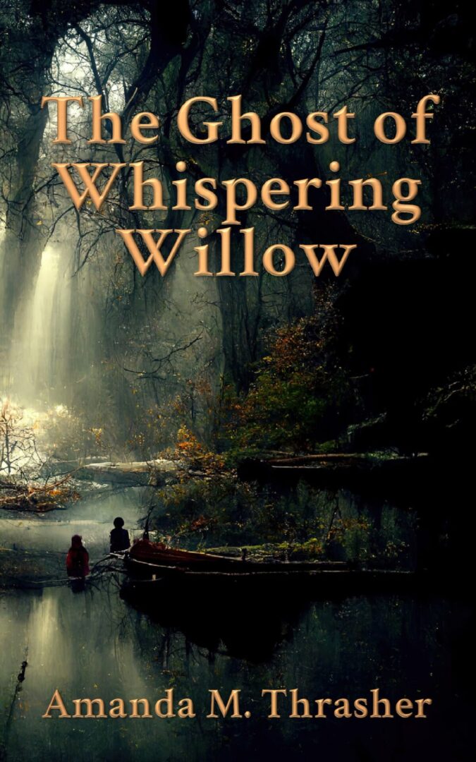 Ghost of Whispering Willow by Amanda m thrasher