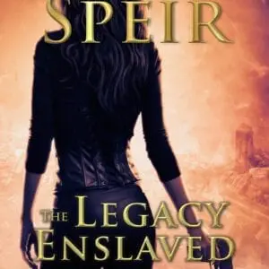 The Legacy Enslaved Book Eight of the Knights of the Saltire Series By William Speir